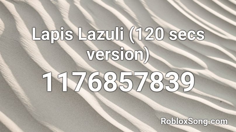 Lapis Lazuli  (120 secs version) Roblox ID