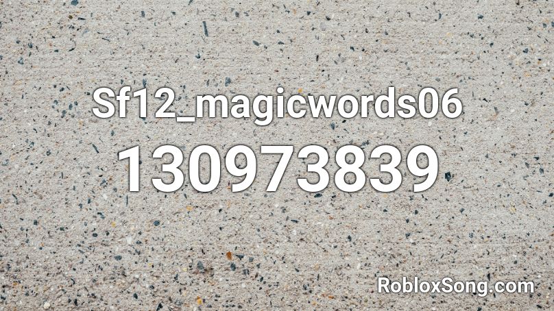 Sf12_magicwords06 Roblox ID