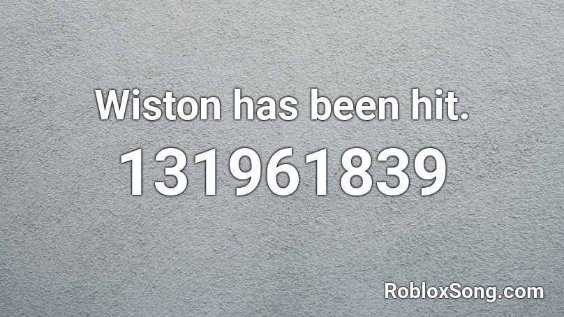 Wiston has been hit. Roblox ID