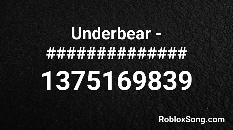 Underbear - ############## Roblox ID
