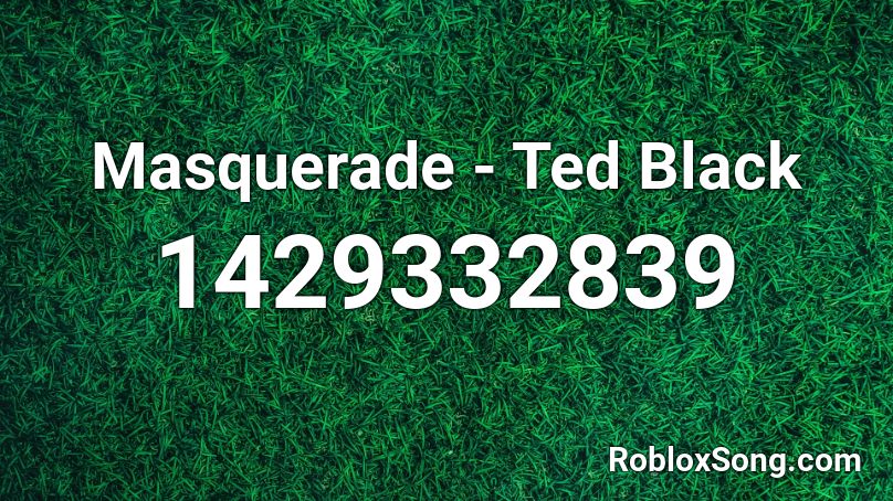 Masquerade - Ted Black  Roblox ID