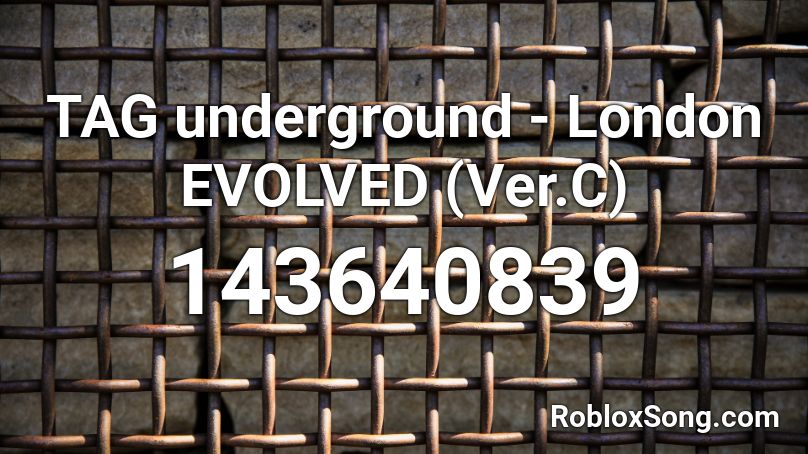 TAG underground - London EVOLVED (Ver.C) Roblox ID