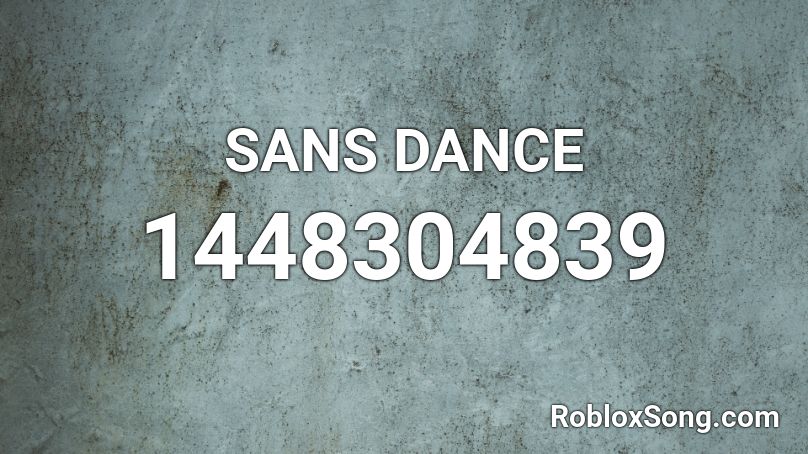 SANS DANCE Roblox ID