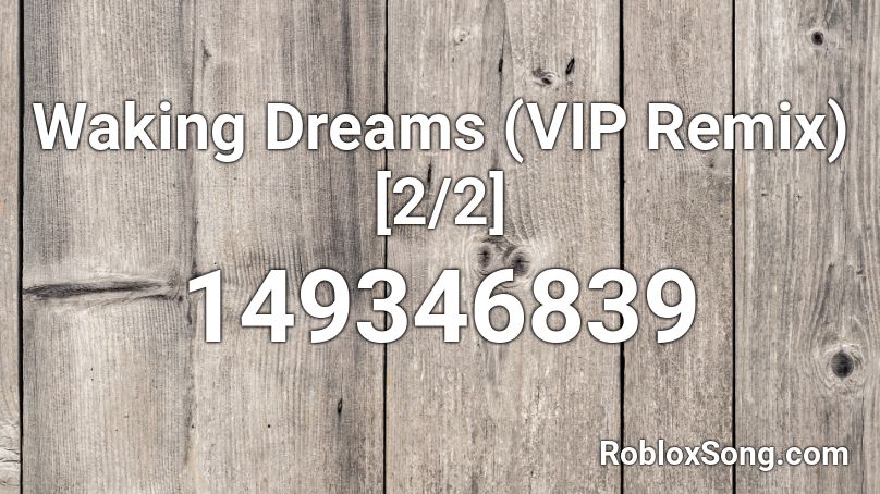 Waking Dreams (VIP Remix) [2/2] Roblox ID