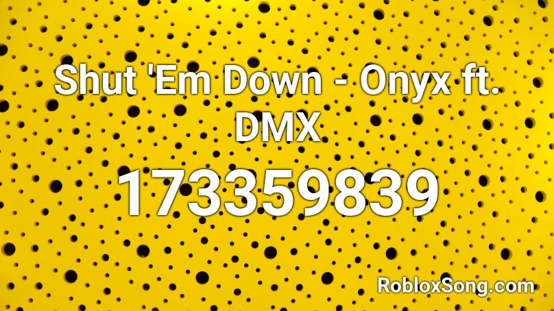 Shut 'Em Down - Onyx ft. DMX  Roblox ID