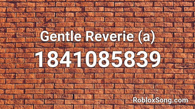 Gentle Reverie (a) Roblox ID