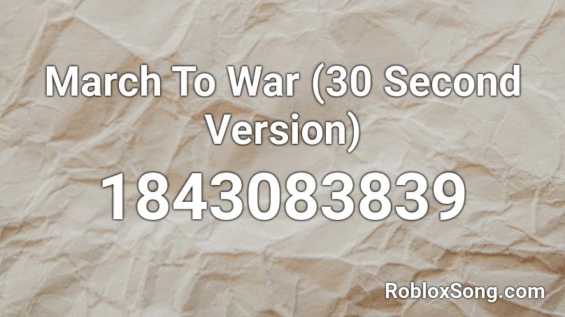 March To War (30 Second Version) Roblox ID