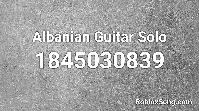 Albanian Guitar Solo Roblox ID