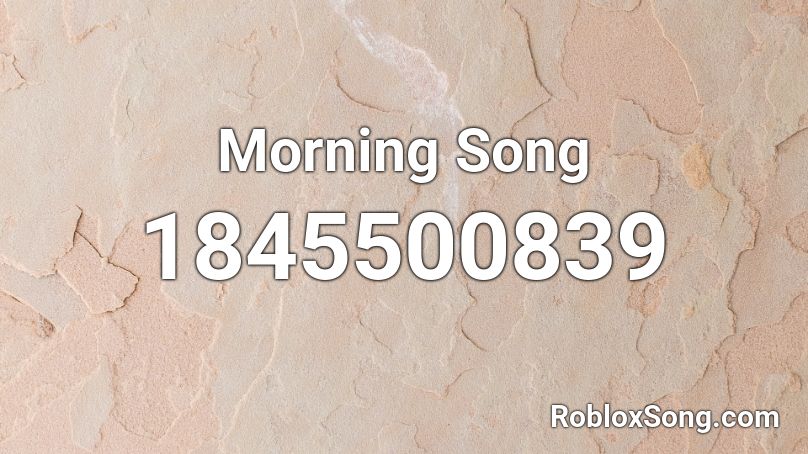 Morning Song Roblox ID