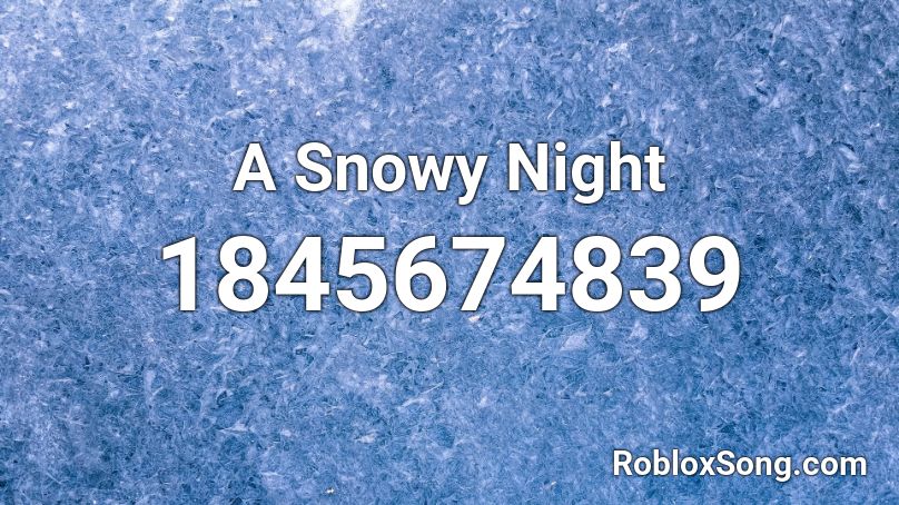 A Snowy Night Roblox ID