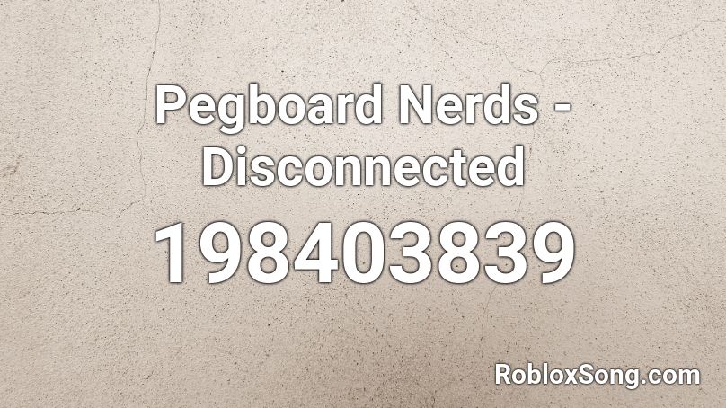 Pegboard Nerds - Disconnected Roblox ID