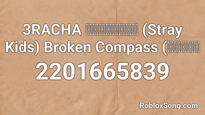 3RACHA 쓰리라차 (Stray Kids) Broken Compass (고장 Roblox ID