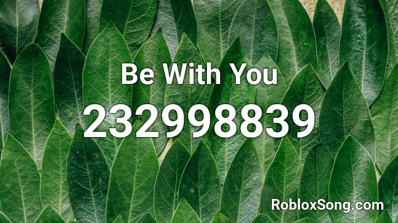 Be With You Roblox ID