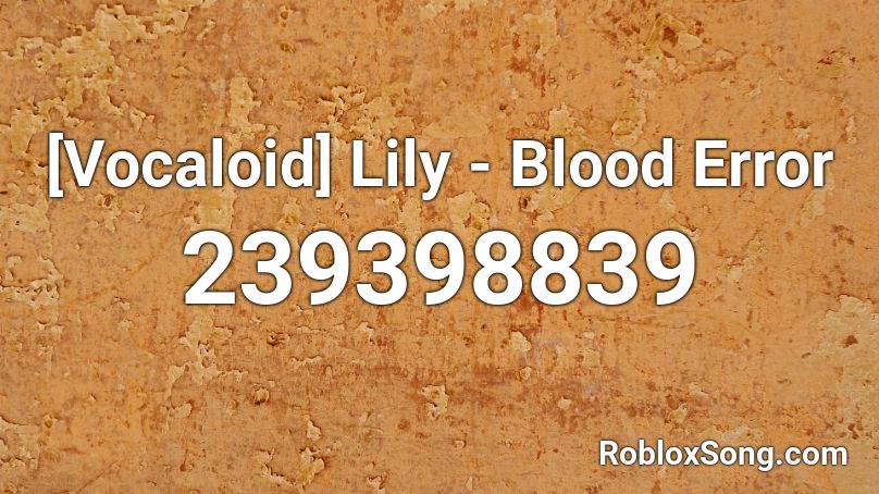 [Vocaloid] Lily - Blood Error Roblox ID