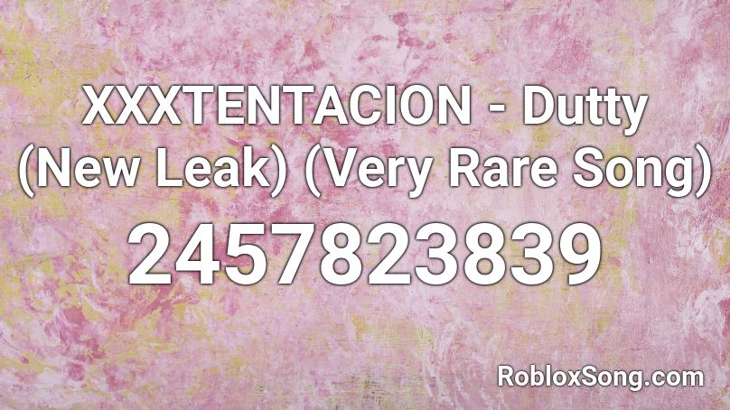 Xxxtentacion Dutty New Leak Very Rare Song Roblox Id Roblox Music Codes - new leck site roblox
