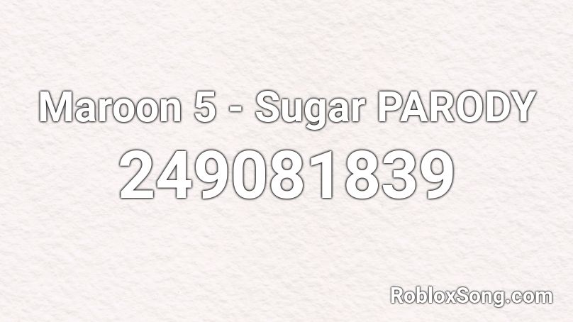 Maroon 5 Sugar Parody Roblox Id Roblox Music Codes - roblox animals maroon 5 song id