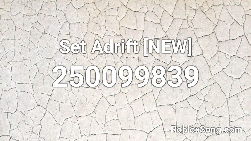 Set Adrift [NEW] Roblox ID