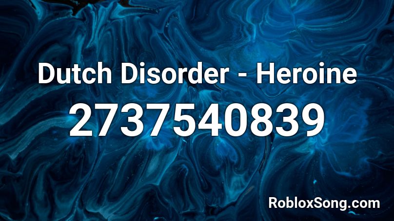 Dutch Disorder - Heroine Roblox ID