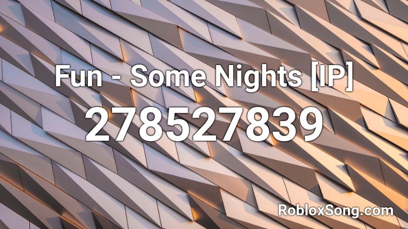 Fun - Some Nights [IP] Roblox ID