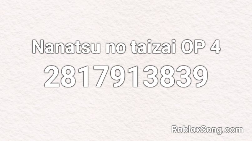 Nanatsu no taizai OP 4 Roblox ID