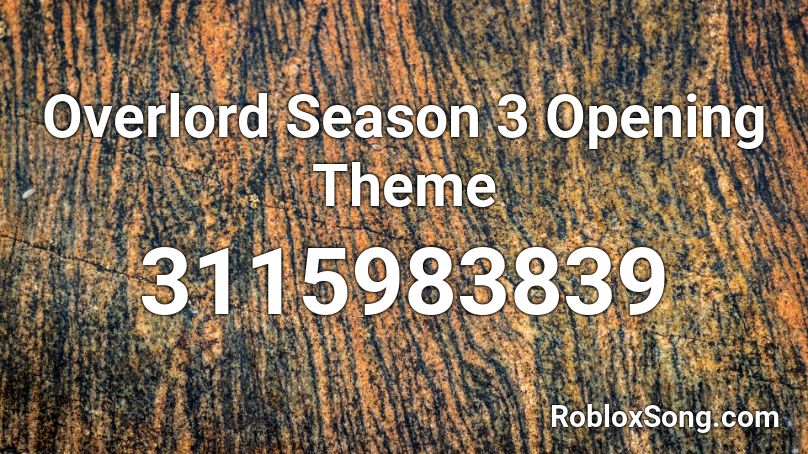 Overlord Season 3 Opening Theme Roblox ID