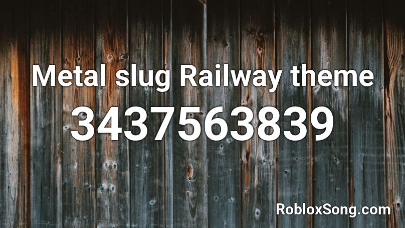 Metal slug Railway theme Roblox ID