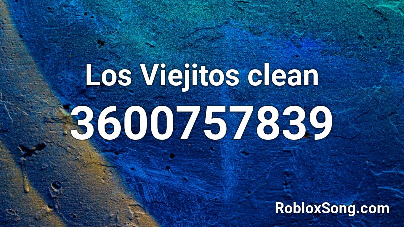 Los Viejitos clean  Roblox ID