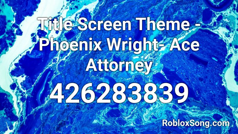 Title Screen Theme - Phoenix Wright- Ace Attorney  Roblox ID
