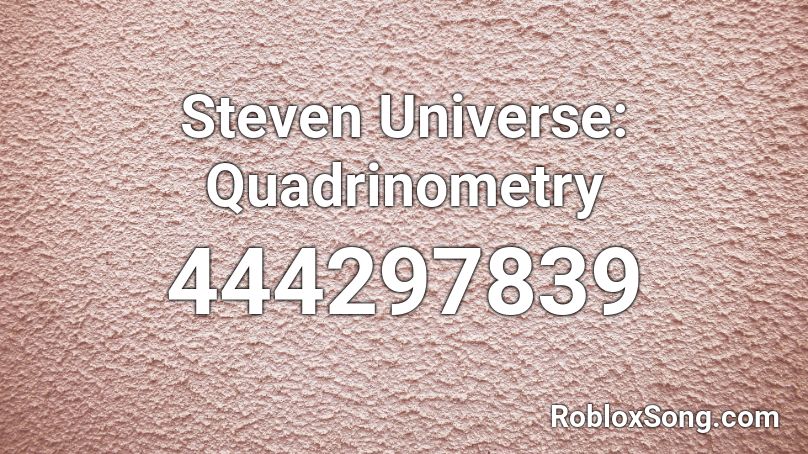 Steven Universe: Quadrinometry Roblox ID