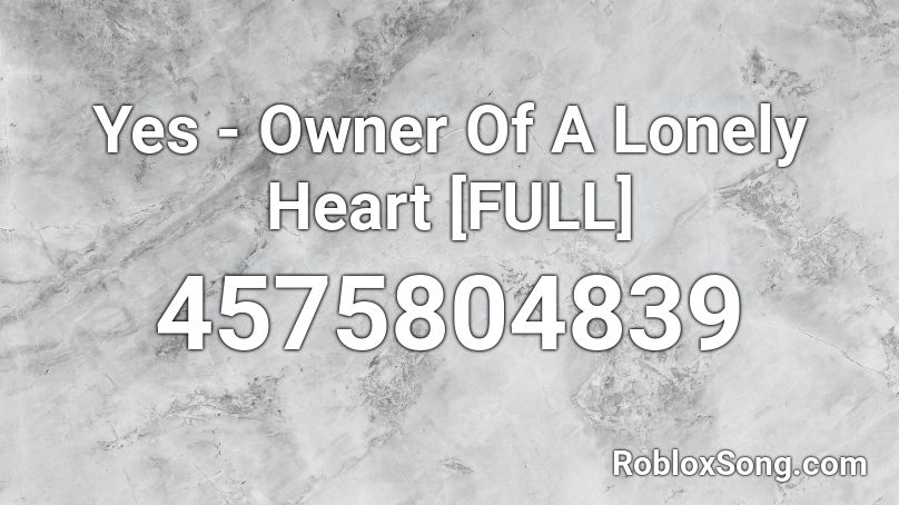 Yes - Owner Of A Lonely Heart [FULL] Roblox ID