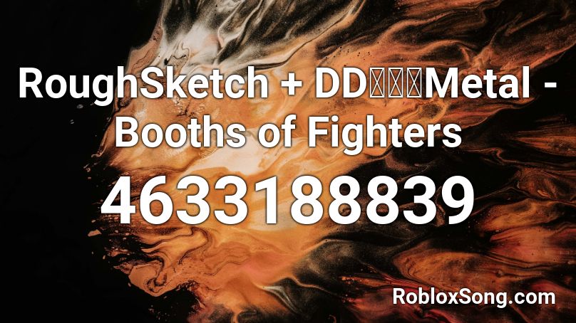 RoughSketch + DDナカタMetal - Booths of Fighters Roblox ID