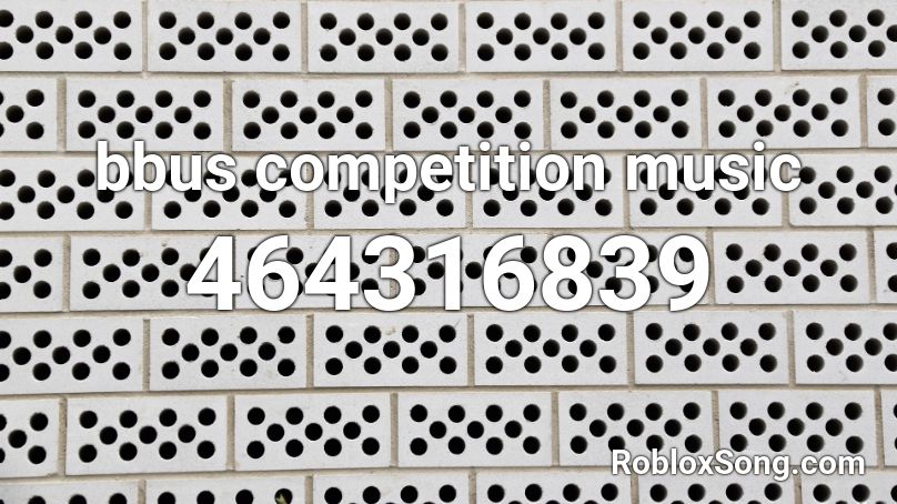 bbus competition music Roblox ID