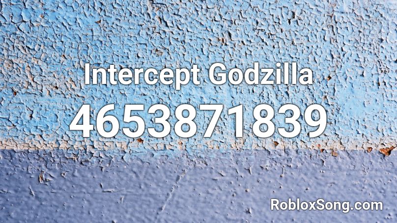 Intercept Godzilla Roblox ID