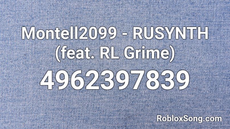 Montell2099 - RUSYNTH (feat. RL Grime) Roblox ID