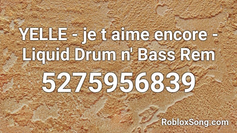 YELLE - je t aime encore - Liquid Drum n' Bass Rem Roblox ID
