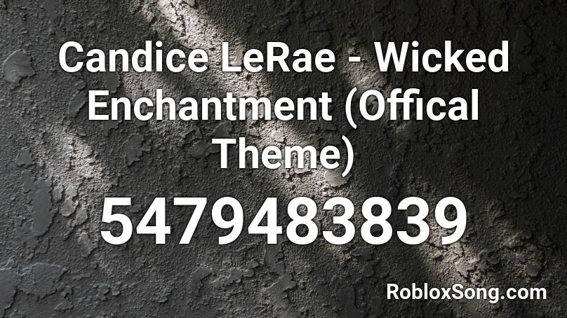 Candice wicked ways
 Roblox ID