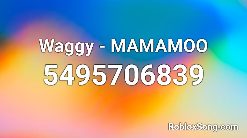 Waggy - MAMAMOO Roblox ID