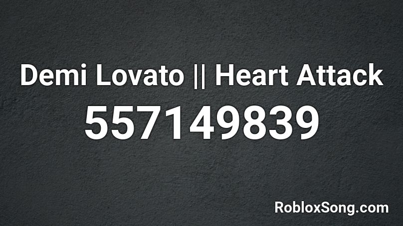 Demi Lovato Heart Attack Roblox Id Roblox Music Codes - heart attack roblox id code