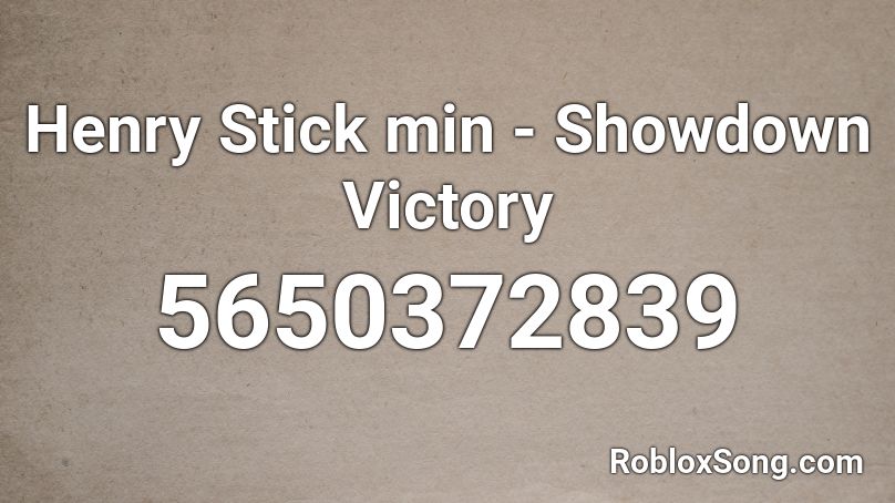 Henry Stick min - Showdown Victory Roblox ID