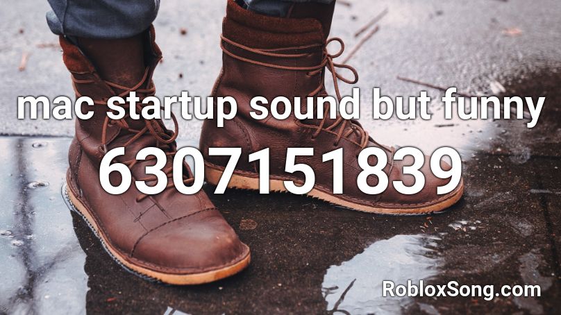 mac startup sound but funny Roblox ID