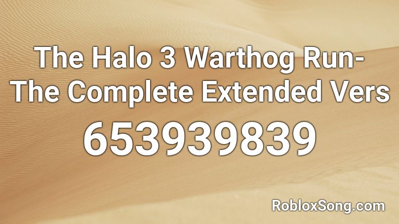 The Halo 3 Warthog Run- The Complete Extended Vers Roblox ID