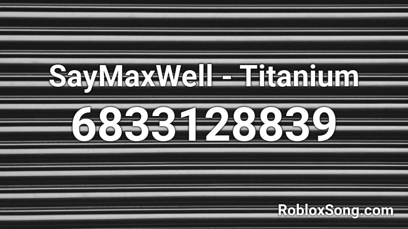 SayMaxWell - Titanium Roblox ID