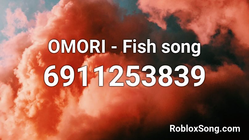 OMORI - Fish song Roblox ID