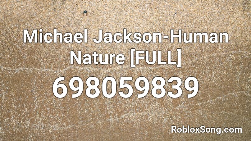 Michael Jackson-Human Nature [FULL] Roblox ID