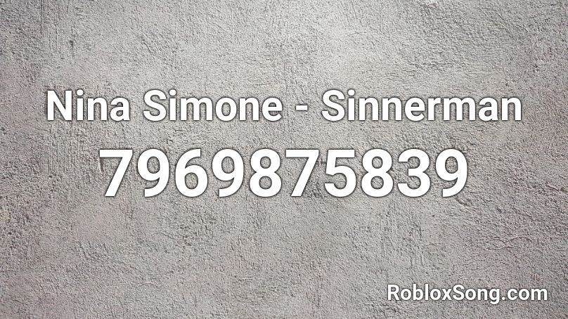 Nina Simone - Sinnerman Roblox ID