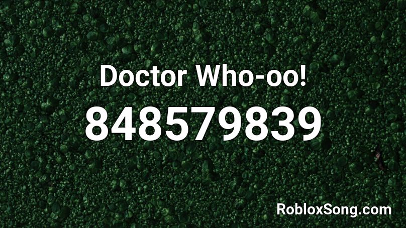 Doctor Who-oo! Roblox ID