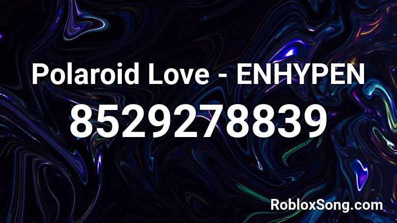 Polaroid Love - ENHYPEN Roblox ID