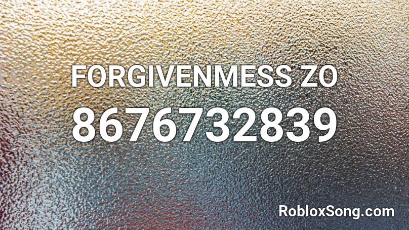 FORGIVENMESS ZO Roblox ID