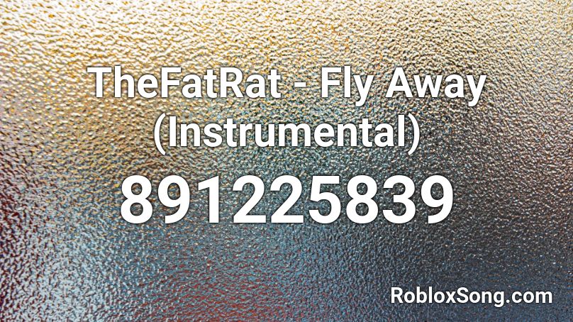 TheFatRat - Fly Away (Instrumental) Roblox ID