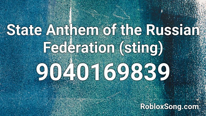State Anthem of the Russian Federation (sting) Roblox ID